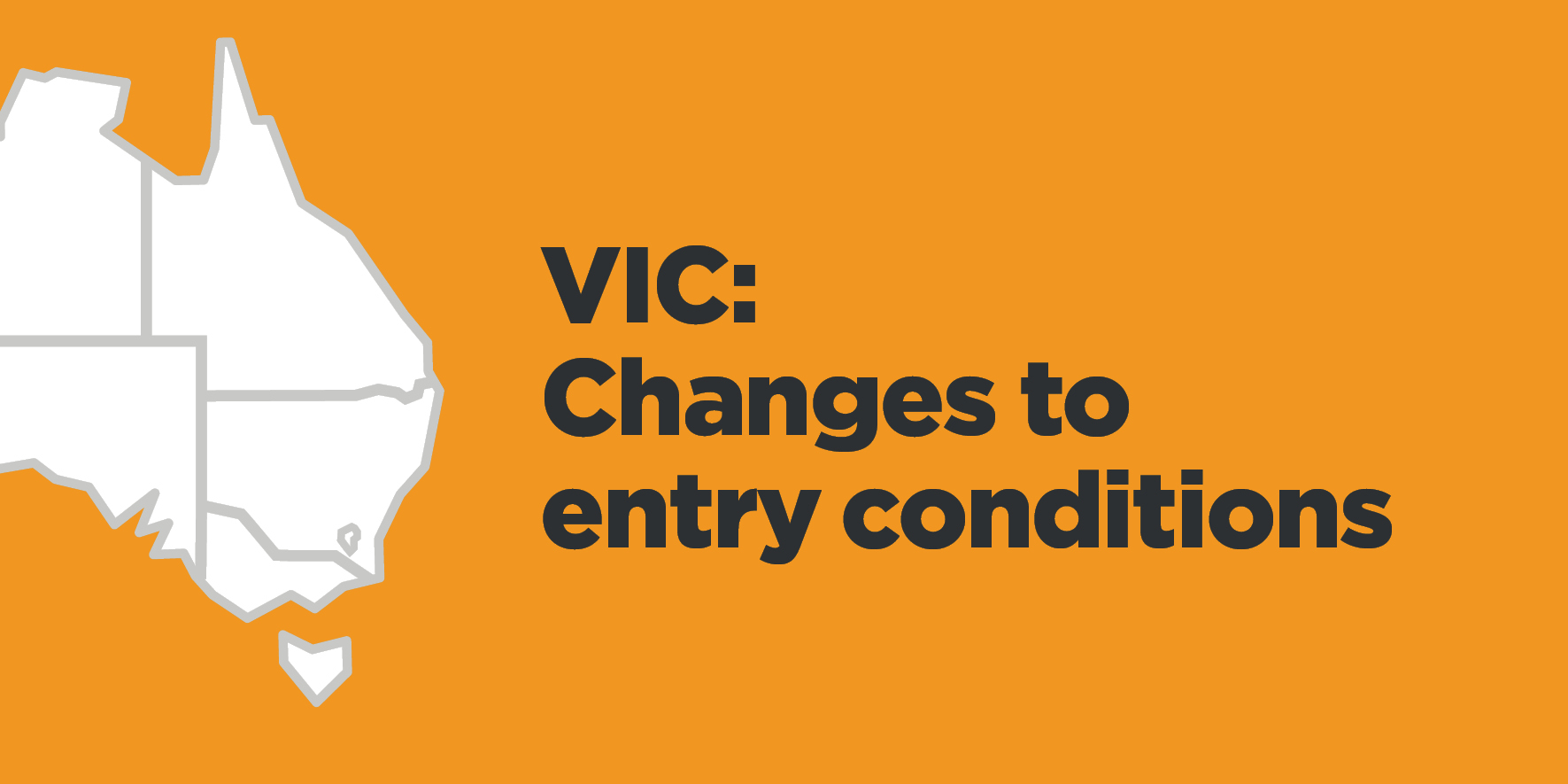 A map of the east of Australia graphic with text alongside that says 'VIC changes to entry conditions'