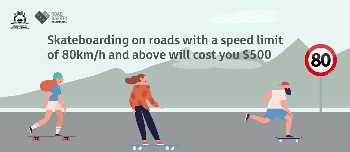 Skateboarding on roads with a speed limit of 80km/h and above will cost you $500
