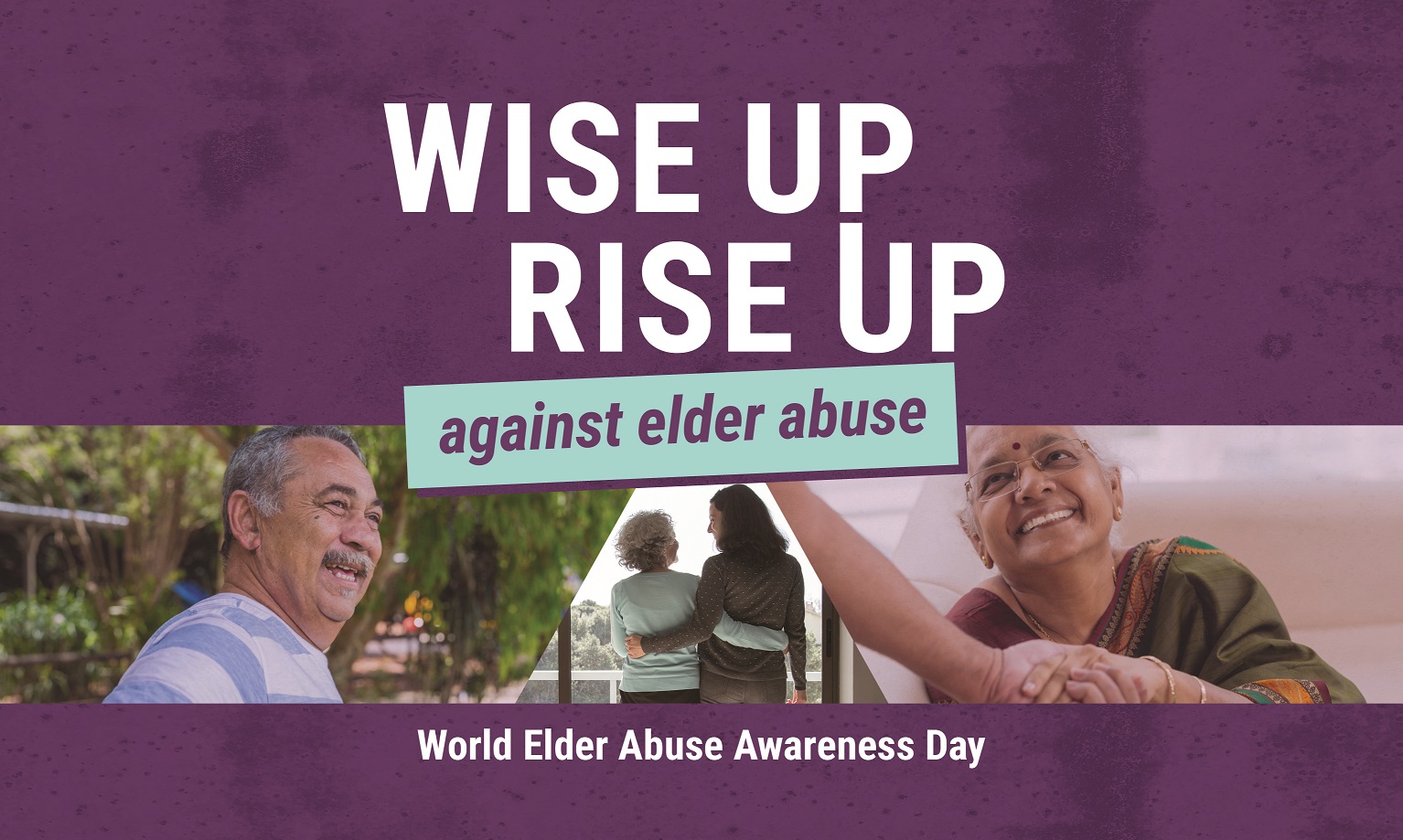 World Elder Abuse images of seniors and the words "Wise up rise up against elder abuse"