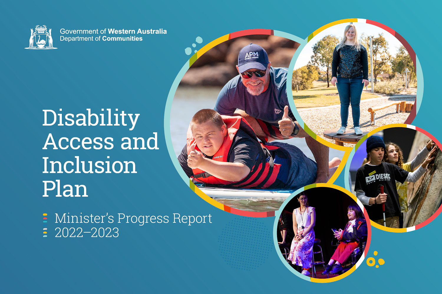 Images of people with disability and the words Disability Access and Inclusion Plan Ministers Progress Report 2022- 2023