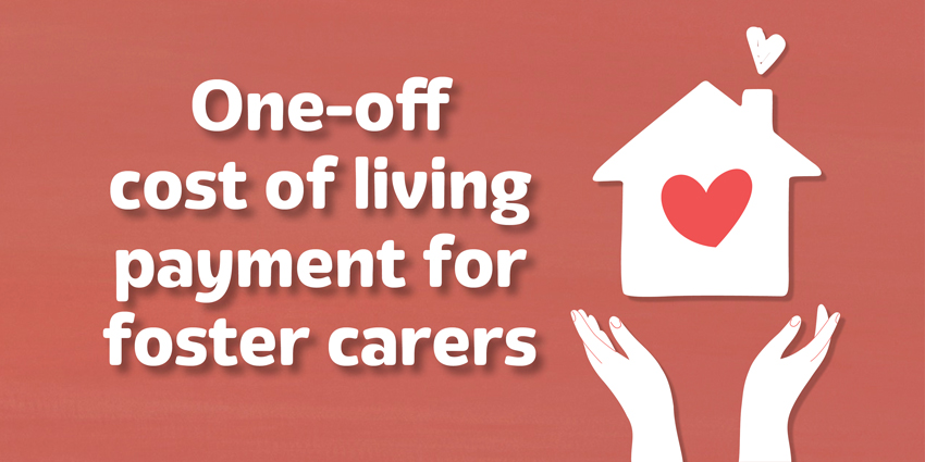 Graphic of two hands and a housing with a love heart in it and the words One-off cost of living payment for foster carers