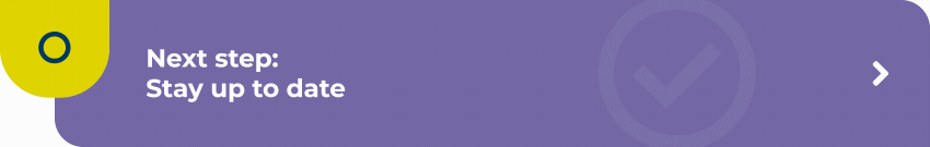 Next Step: Stay Up To Date