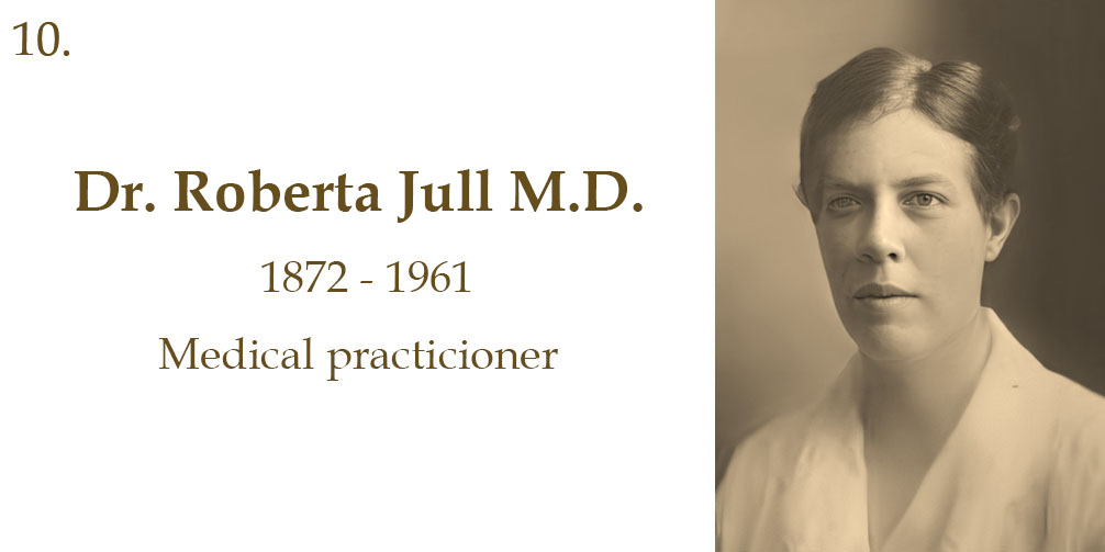 Dr. Roberta Jull M.D., 1872 to 1961, Medical practitioner