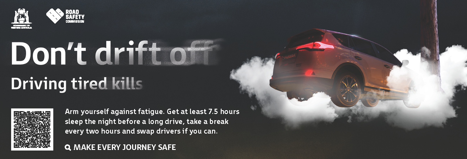 Press banner with a SUV driving amongst clouds into a tree. Text: Don't drift off. Driving tired kills. A recommendation to get 7.5 hours of sleep and take breaks every two hours. QR code and RSC logo.