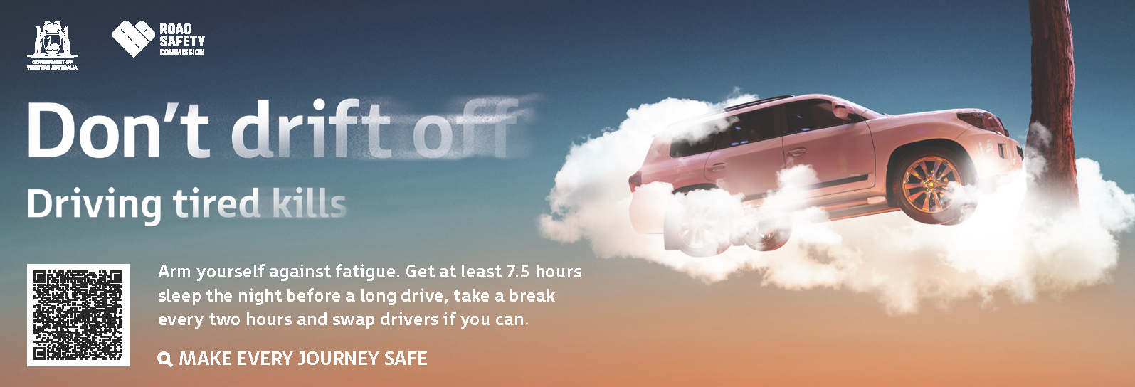 Press banner with a 4WD driving amongst clouds into a tree. Text: Don't drift off. Driving tired kills. A recommendation to get 7.5 hours of sleep and take breaks every two hours. QR code and RSC logo.