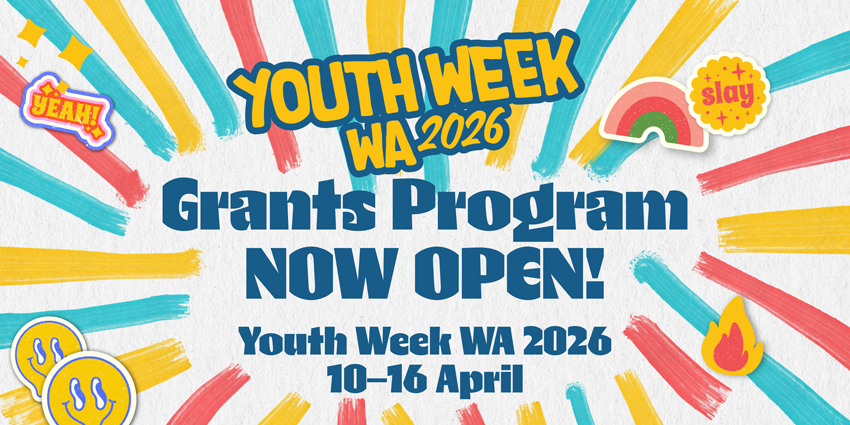colourful graphic with the words Youth Week WA 2026 Grants Program Open Now