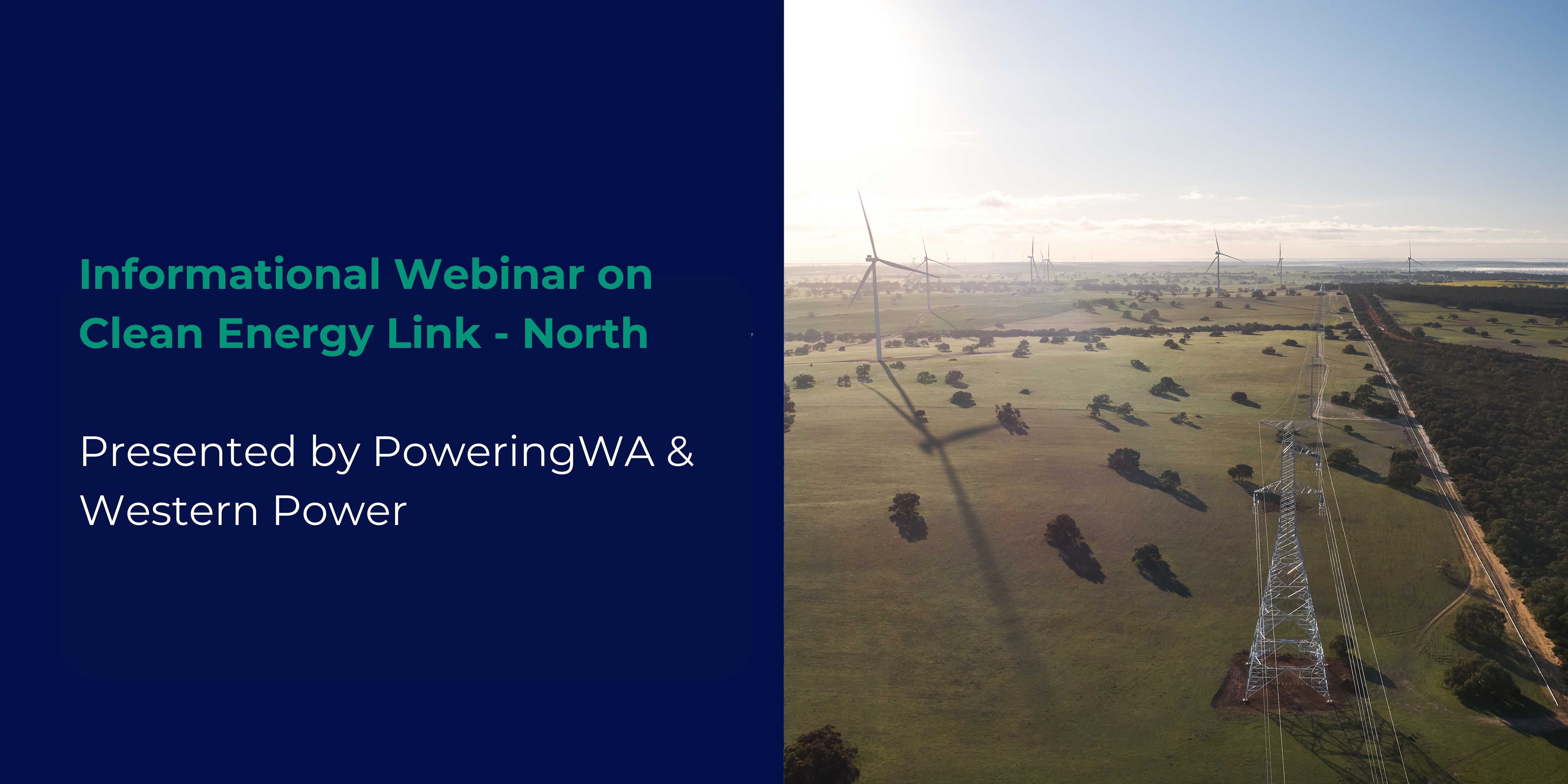 PoweringWA & Western Power: Informational Webinar on Clean Energy Link - North Project