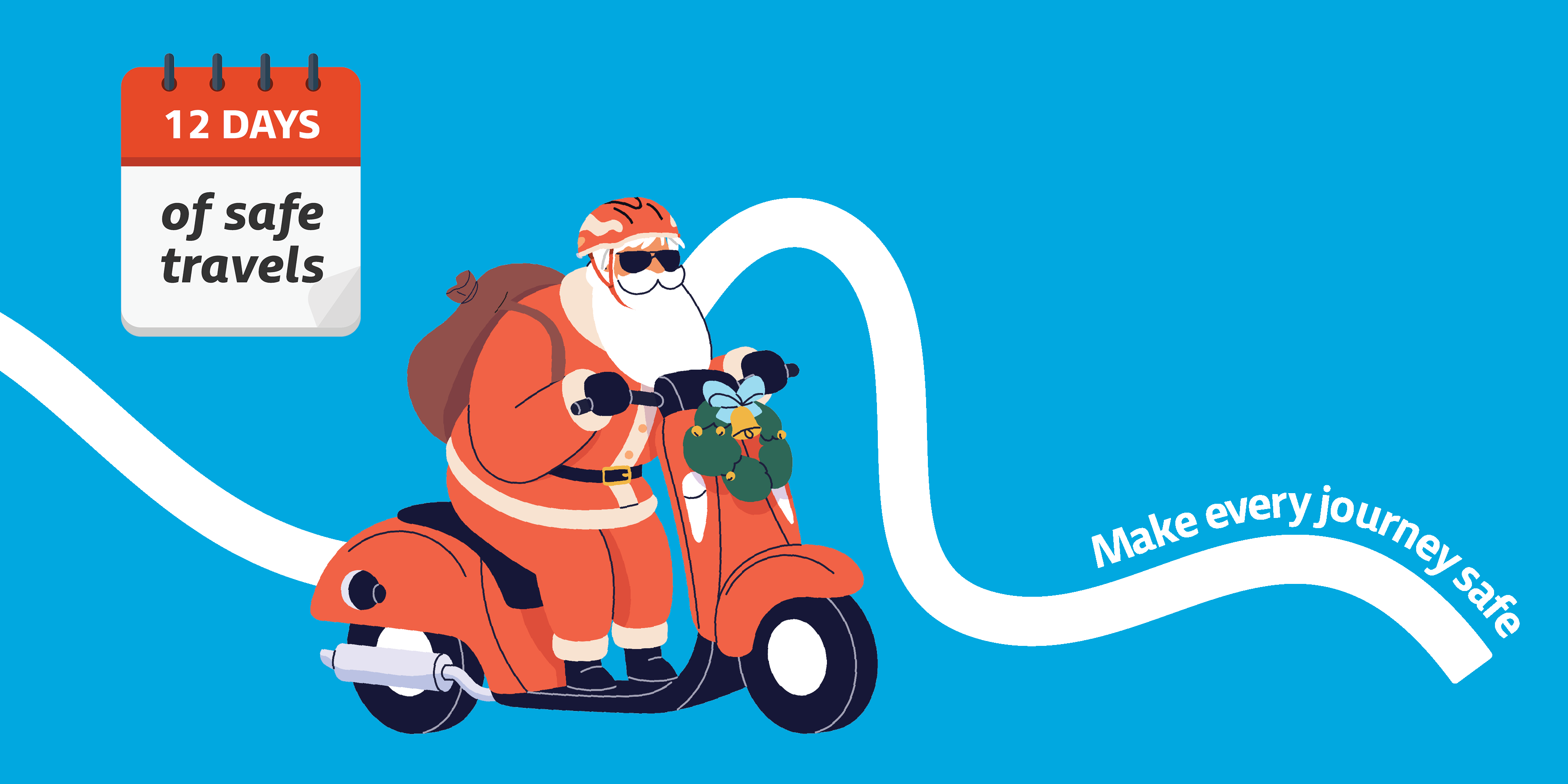 Santa riding a scooter along a road path that says "Make every journey safe". It says 12 days of safe travels.