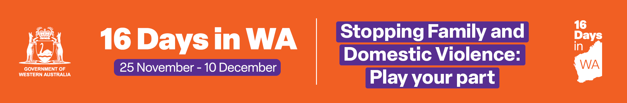 Colourful graphic with the word 16 Days in WA - 25 November to 10 December - Stopping Family and Domestic Violence: Play your part