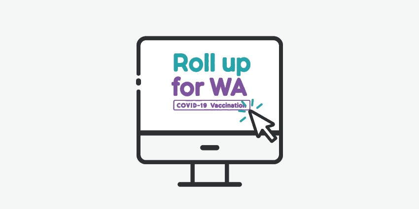 A graphic of a computer screen with the Roll up for WA COVID-19 vaccination website on the screen
