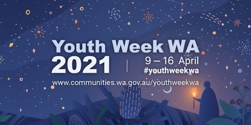 Graphic design which reads Youth Week W A 2021, 9 to 16 April, hashtag youth week w a.