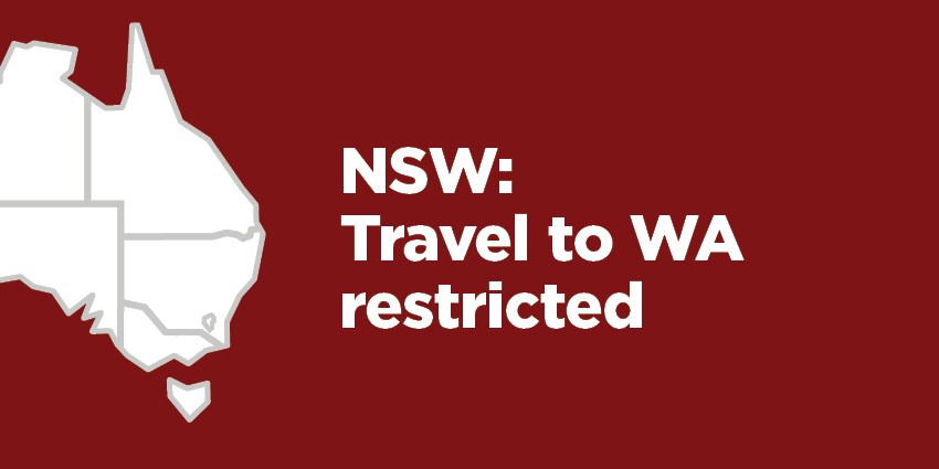 A map of Australia showing NSW with text alongside saying 'NSW: Travel to WA restricted'