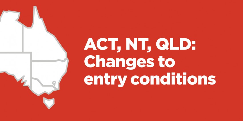 A map of Australia with text alongside writing 'ACT, NT, QLD changes to entry conditions'