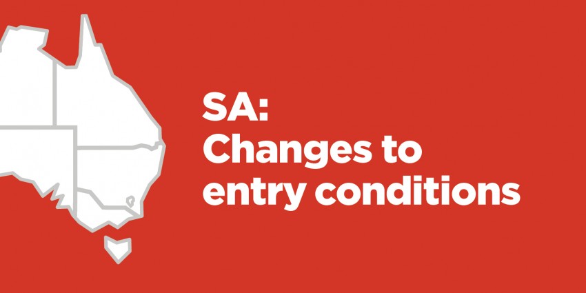 A map of the east coast of Australia with text alongside that reads "SA: Changes to entry conditions"