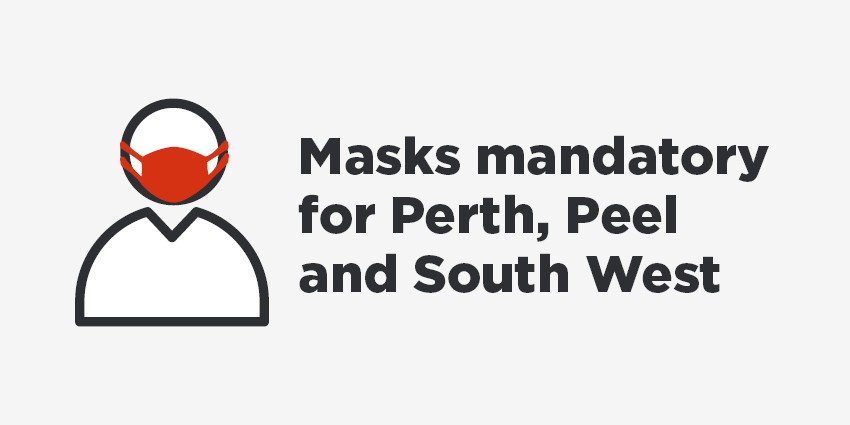 A graphic showing masks are required in Perth, Peel and the South West