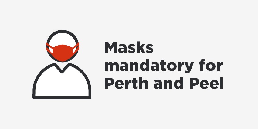 Image of person wearing mask and text saying masks mandatory for Perth and Peel