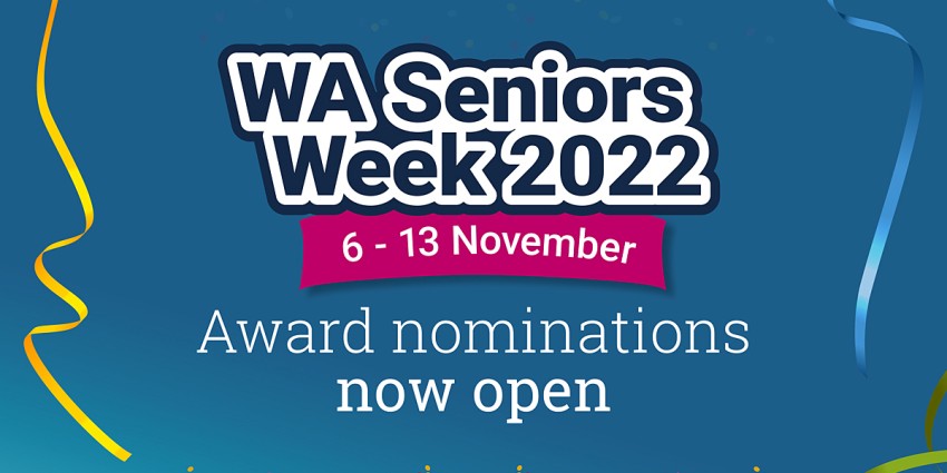 Banner text which reads WA Seniors Week 2022, 6 to 13 November, Award nominations now open.
