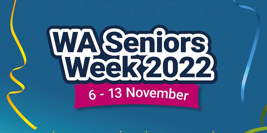 Image with blue background, streamers and confetti with text 'WA Seniors Week 2022' '6 - 13 November'