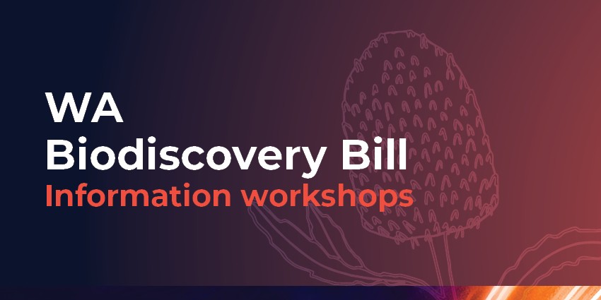 WA Biodiscovery Bill information workshops 