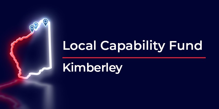 Local Capability Fund for Kimberley