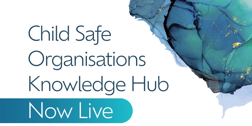 Graphic that reads: Child Safe Organisations Knowledge Hub - Now Live