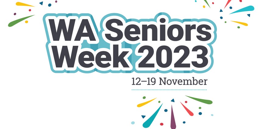 Colourful graphic with the words WA Seniors Week 2023 12-19 November