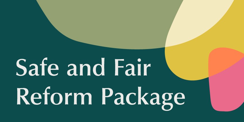 Safe and Fair Reform Package
