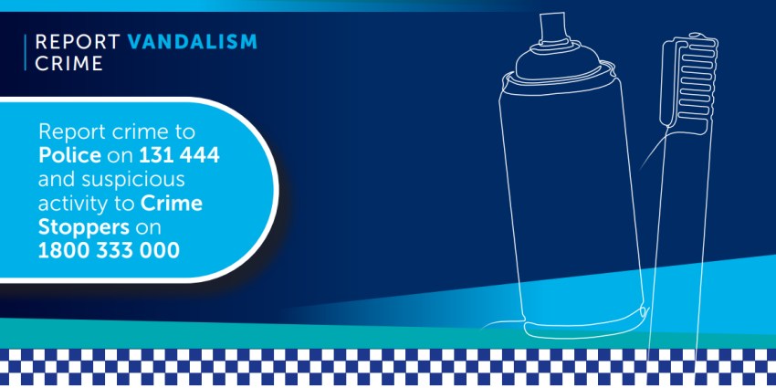 Report crime to Police on 131 444 and suspicious activity to Crime Stoppers on 1800 333 000