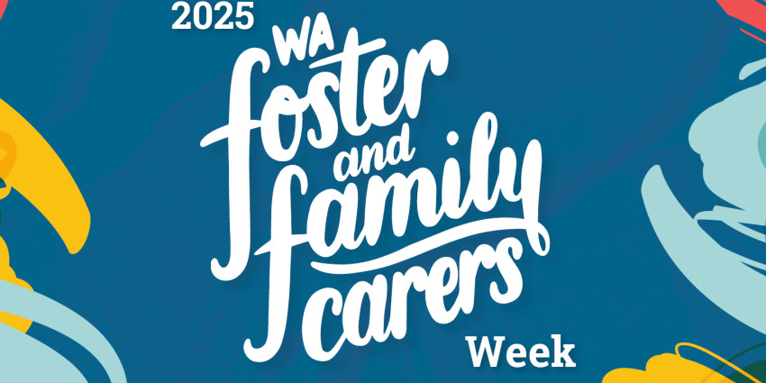 Colourful banner with the words WA Foster and family carers Week 2025