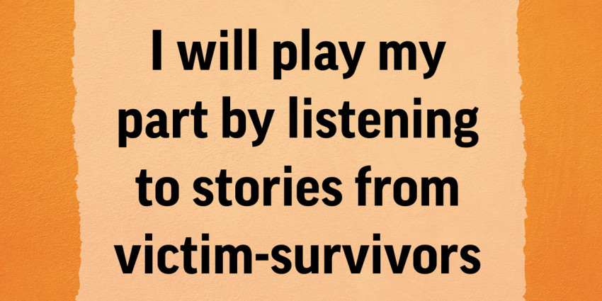 Colourful graphic with the words "I will play my part by listening to stories from victim-survivors