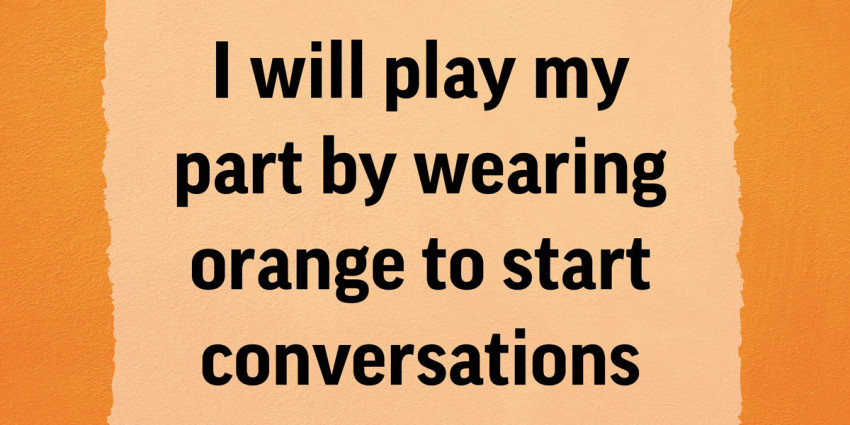 Colourful graphic with the words "I will play my part by wearing orange to start conversations"