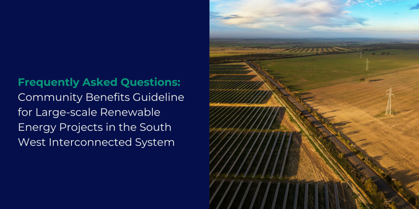 Frequently Asked Questions: Community Benefits Guideline for Large-scale Renewable Energy Projects in the South West Interconnected System 