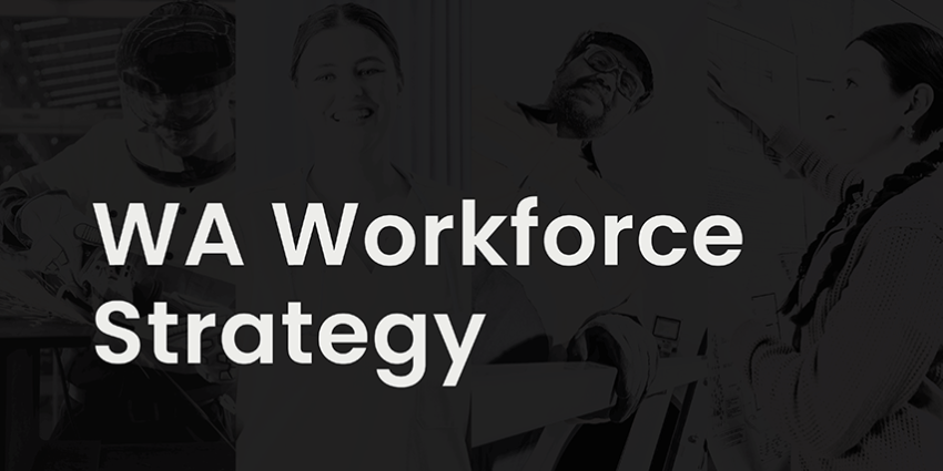 Black-and-white banner featuring people at work, with the text “WA Workforce Strategy” centered on a dark background.