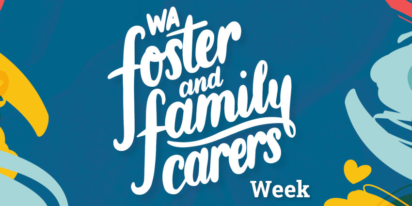 colourful graphic with the words WA Foster and Family Carers Week