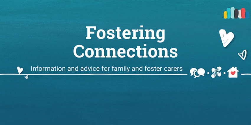colourful graphic with the words "Fostering Connections - Information and Advice for Family and Foster Carers