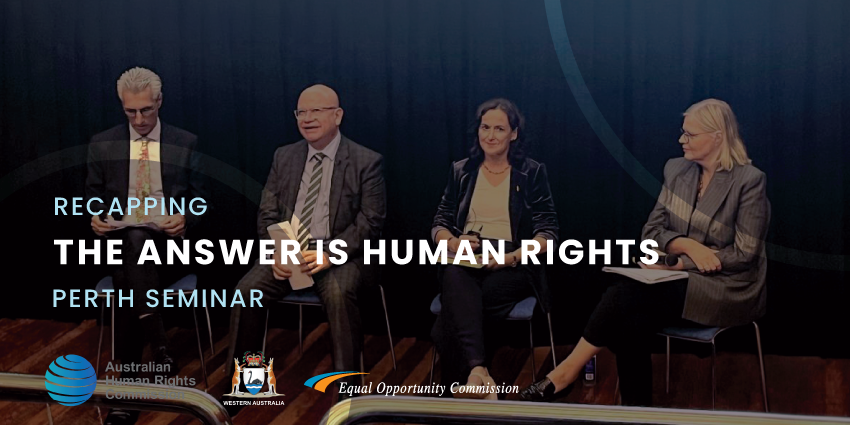Recap: The Answer is Human Rights Perth Seminar