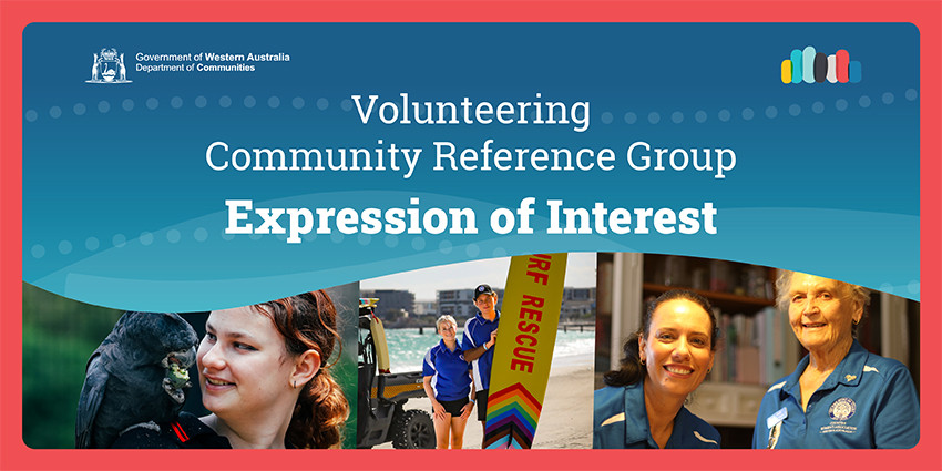 colourful graphic with the words "Volunteering Community Reference Group Expression of Interest" and images of some volunteers in action